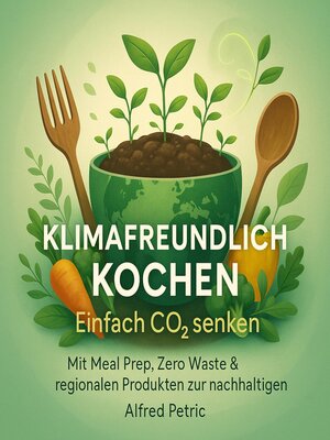 cover image of Klimafreundlich kochen--Einfach CO2 senken